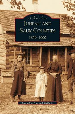 Juneau and Sauk Counties: 1850-2000