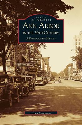 Ann Arbor in the 20th Century: A Photographic History