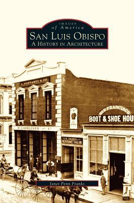 San Luis Obispo: A History in Architecture