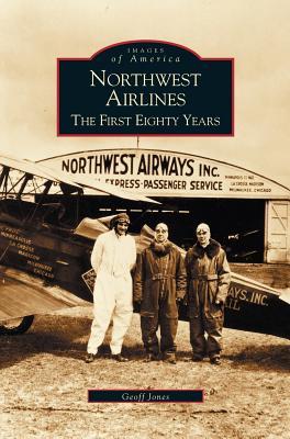 Northwest Airlines: The First Eighty Years