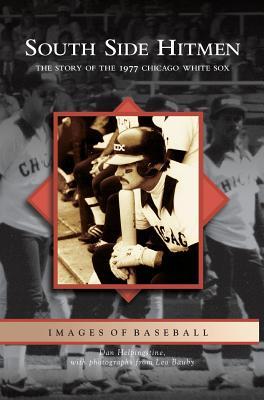 South Side Hitmen: The Story of the 1977 Chicago White Sox