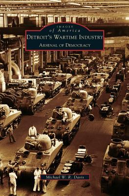 Detroit's Wartime Industry: Arsenal of Democracy