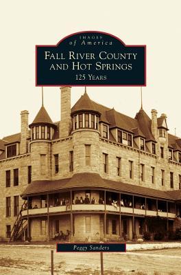 Fall River County and Hot Springs: 125 Years