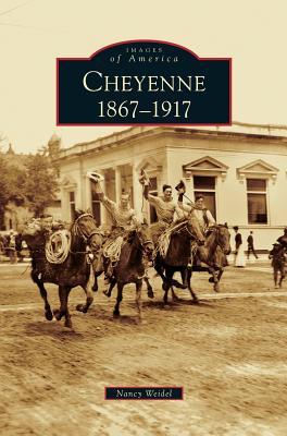 Cheyenne: 1867-1917