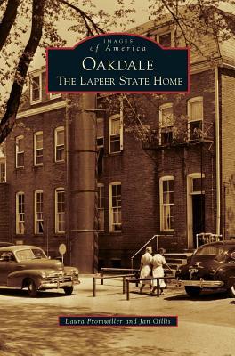 Oakdale: The Lapeer State Home