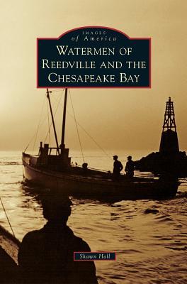 Watermen of Reedville and the Chesapeake Bay