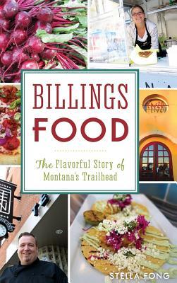 Billings Food: The Flavorful Story of Montana's Trailhead