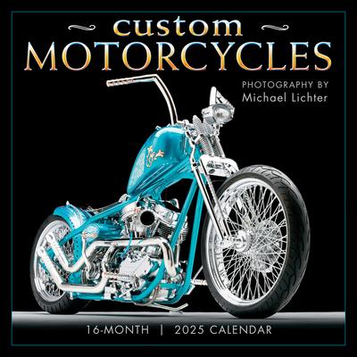 2025 Custom Motorcycles - Photography by Michael Lichter Wall Calendar