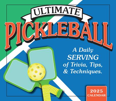 2025 Ultimate Pickleball: A Daily Serving of Trivia, Tips, & Techniques Boxed Daily Calendar