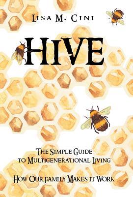 Hive: The Simple Guide to Multigenerational Living