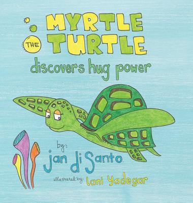 Myrtle the Turtle Discovers Hug Power