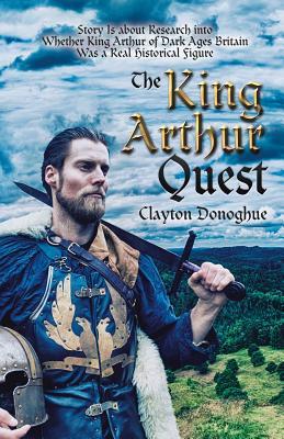 The King Arthur Quest: Story Is About Research into Whether King Arthur of Dark Ages Britain Was a Real Historical Figure