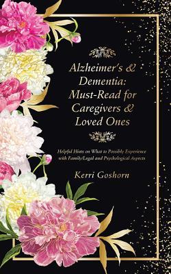 Alzheimer's & Dementia: Must-Read for Caregivers & Loved Ones: Helpful Hints on What to Possibly Experience with Family/Legal and Psychologica