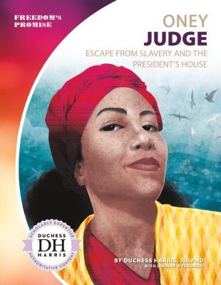 Oney Judge: Escape from Slavery and the President's House: Escape from Slavery and the President's House Subscription