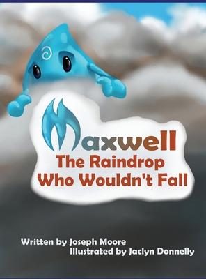 Maxwell, the Raindrop Who Wouldn't Fall