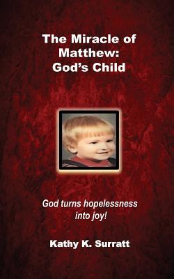 The Miracle of Matthew: God's Child: God turns hopelessness into joy!