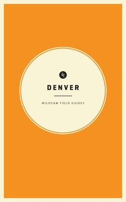 Wildsam Field Guides: Denver