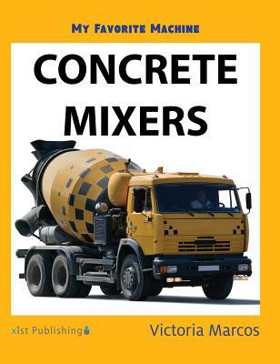 My Favorite Machine: Concrete Mixers