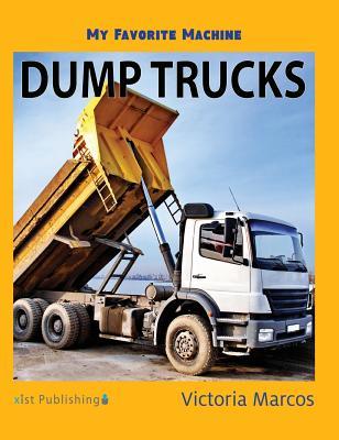 My Favorite Machine: Dump Trucks