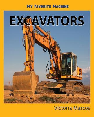 My Favorite Machine: Excavators