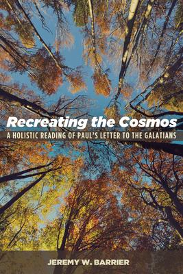 Recreating the Cosmos: A Holistic Reading of Paul's Letter to the Galatians Subscription
