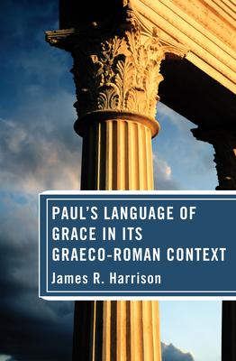 Paul's Language of Grace in its Graeco-Roman Context