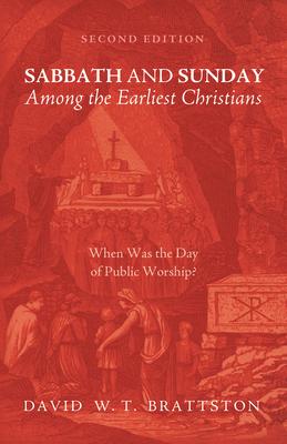 Sabbath and Sunday among the Earliest Christians, Second Edition