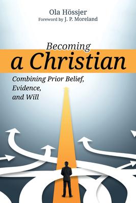 Becoming a Christian: Combining Prior Belief, Evidence, and Will Subscription