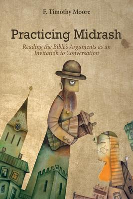 Practicing Midrash: Reading the Bible's Arguments as an Invitation to Conversation Subscription