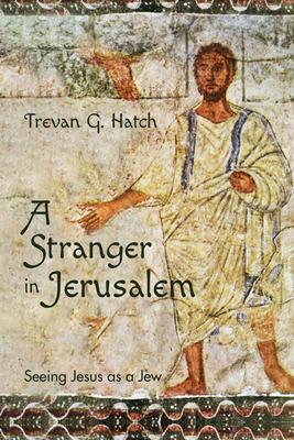 A Stranger in Jerusalem: Seeing Jesus as a Jew Subscription