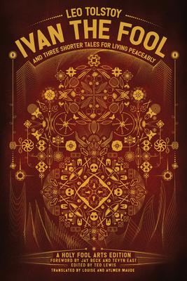 Ivan the Fool and Three Shorter Tales for Living Peaceably