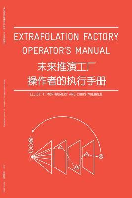 Extrapolation Factory - Operator's Manual: Publication version 1.0 - includes 11 futures modeling tools