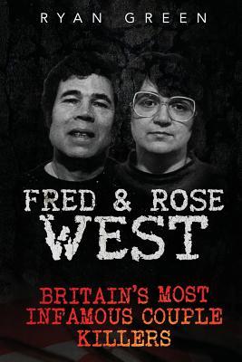 Fred & Rose West: Britain's Most Infamous Killer Couples