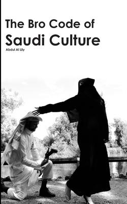 The Bro Code of Saudi Culture: Describing the Saudi from Head to Toe