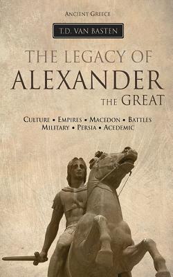 Ancient Greece: The Legacy of Alexander the Great