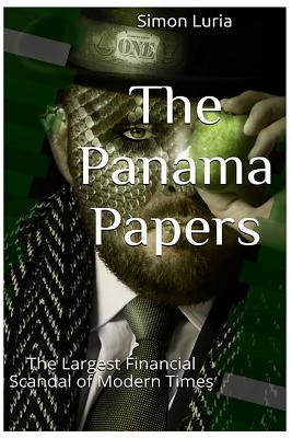 The Panama Papers: The Largest Financial Scandal of Modern Times