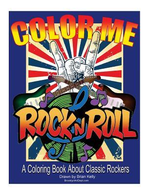 Color Me Rock & Roll: Coloring book about classic rockers