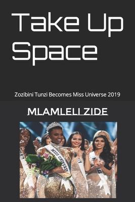 Take Up Space: Zozibini Tunzi Becomes Miss Universe 2019