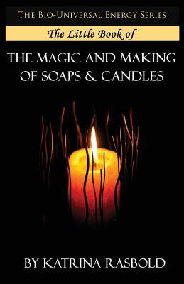 The Little Book of The Magic and Making of Candles and Soaps