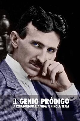 El Genio Prdigo: La Extraordinaria Vida de Nikola Tesla