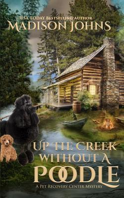 Up the Creek Without a Poodle Subscription