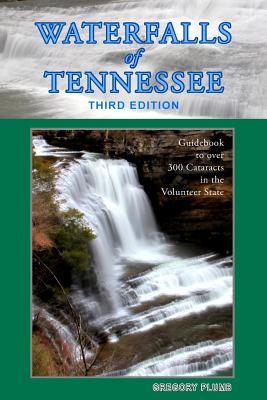 Waterfalls of Tennessee: Guidebook to over 300 Cataracts in the Volunteer State