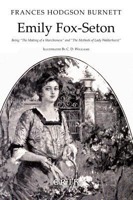 Emily Fox-Seton: Being "The Making of a Marchioness" and "The Methods of Lady Walderhurst"