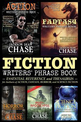 Fiction Writers' Phrase Book: Essential Reference and Thesaurus for Authors of Action, Fantasy, Horror, and Science Fiction