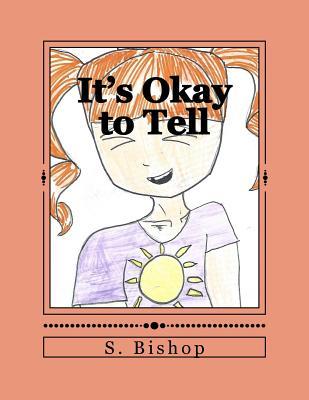 It's Okay to Tell: A story to help kids understand it is okay to talk about sexual abuse.