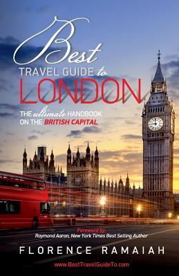 Best Travel Guide to London: The Ultimate Handbook on the British Capital