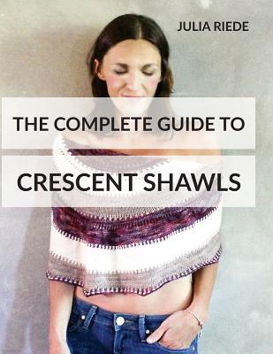 The Complete Guide to Crescent Shawls: How to knit, design and wear crescent shawls Subscription