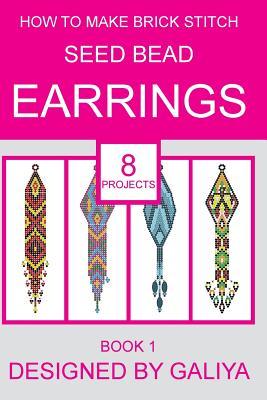 How to make brick stitch seed bead earrings. Book 1: 8 projects