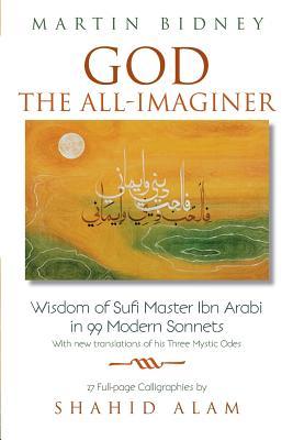 God the All-Imaginer: Wisdom of Sufi Master Ibn Arabi in 99 Modern Sonnets