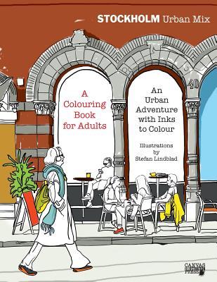 Stockholm Urban Mix, Colouring Book for Adults: An Urban Adventure with Inks to Colour